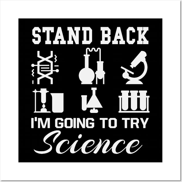 Stand Back I'm Going To Try Science Wall Art by moclan